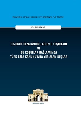 Objektif Cezalandırılabilme Koşulları ve Bu Koşullar Bağlamında Türk Ceza Kanununda Yer Alan Suçlar