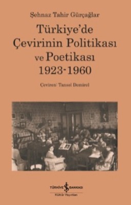Türkiye'de Çevirinin Politikası ve Poetikası 1923-1960