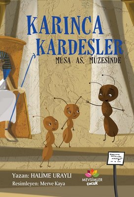 Karınca Kardeşler - Musa As Müzesinde