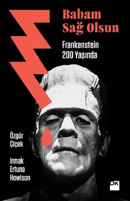 Babam Sağolsun Frankenstein 200 Yaşında