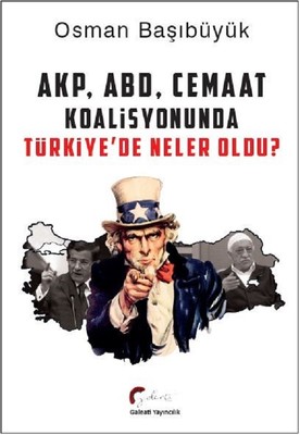 AKP ABD Ve Cemaat Koalisyonunda Türkiyede Neler Oldu?