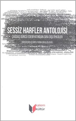 Sessiz Harfler Antolojisi-Çağdaş Gürcü Edebiyatından Sıra Dışı Öyküler
