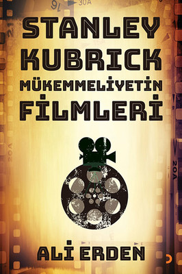 Stanley Kubrick Mükemmeliyetin Filmleri