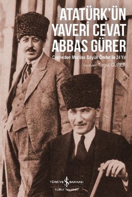Atatürkün Yaveri Cevat Abbas Gürer