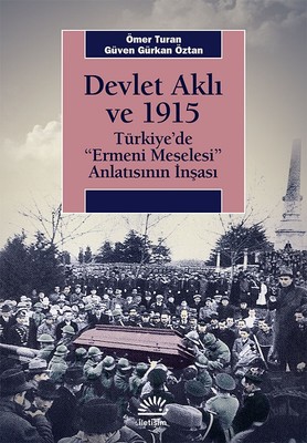 Devlet Aklı ve 1915-Türkiye'de Ermeni Meselesi Anlatısının İnşaası