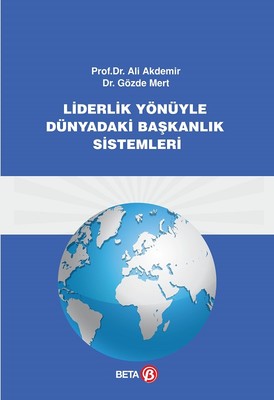 Liderlik Yönüyle Dünyadaki Başkanlık Sistemleri