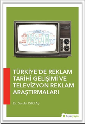Türkiyede Reklam Tarihi Gelişimi ve Televizyon Reklam Araştırmaları