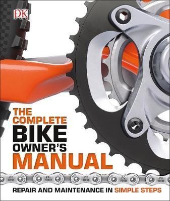 The Complete Bike Owners Manual: Repair and Maintenance in Simple Steps (Dk)