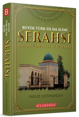 Büyük Türk-İslam Alimi Serahsi Hayatı Şahsiyeti ve Eserleri