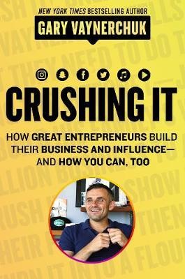 Crushing It!: How Great Entrepreneu