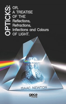 Opticks-Or A Treatise Of The Refractions İnflections And Colours Light