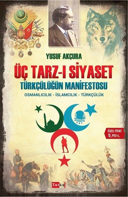 Üç Tarz-ı Siyaset-Türkçülüğün Manifestosu
