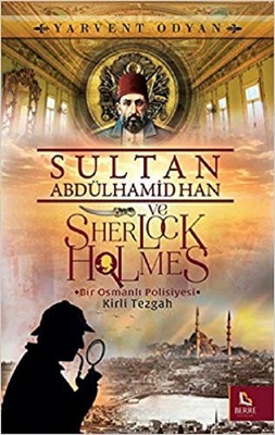 Sultan Abdülhamid Han ve Sherlock Holmes-Kirli Tezgah