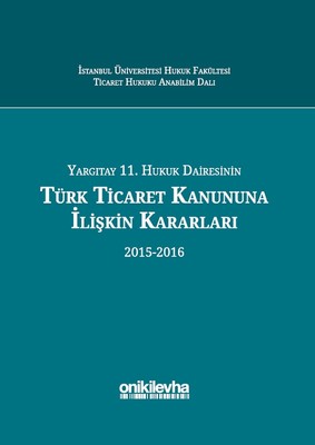 Yargıtay 11.Hukuk Dairesinin Türk Ticaret Kanununa İlişkin Kararları