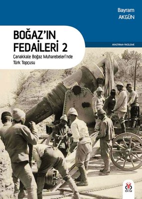 Boğazın Fedaileri 2 - Çanakkale Boğaz Muharebeleri'nde Türk Topçusu