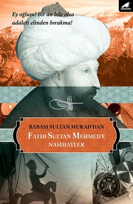 Babası Sultan Murad'dan Fatih Sultan Mehmede Nasihatler
