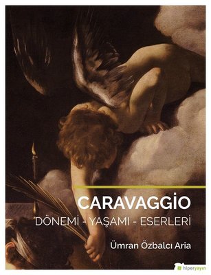 Caravaggio Dönemi-Yaşamı-Eserleri