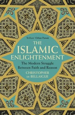 The Islamic Enlightenment: The Modern Struggle Between Faith and Reason