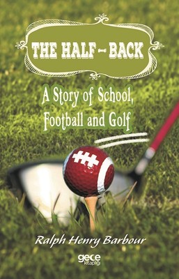 The Half-Back-A Story Of School Football And Golf