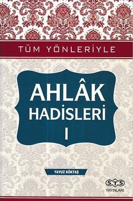 Tüm Yönleriyle Ahlak Hadisleri 1