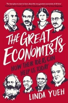 The Great Economists: How Their Ideas Can Help Us Today