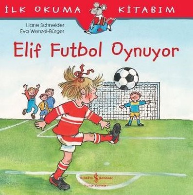 Elif Futbol Oynuyor-İlk Okuma Kitabım