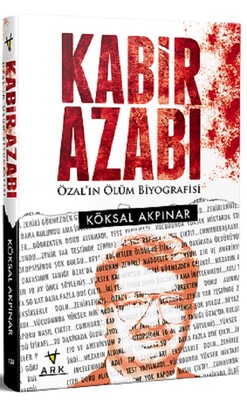 Kabir Azabı-Özal'ın Ölüm Biyografisi