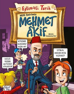 Eğlenceli Tarih-Milli Şairimiz Mehmet Akif