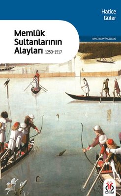 Memluk Sultanlarının Alayları 1250 - 1517