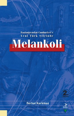 Başlangıcından Cumhuriyet'e Yeni Türk Şiirinde Melankoli