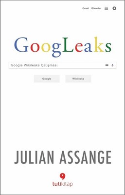 Googleaks-Google Wikileaks Çatışması