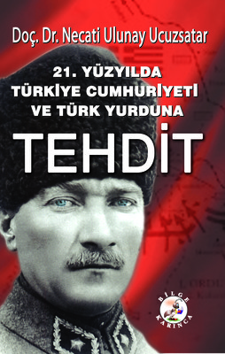 21.Yüzyılda Türkiye Cumhuriyeti ve Türk Yurduna Tehdit