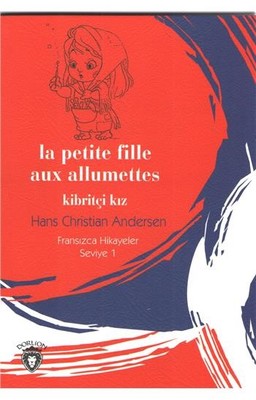 La Petite Fille Aux Allumettes Kibritçi Kız-Fransızca Hikayeler Seviye 1