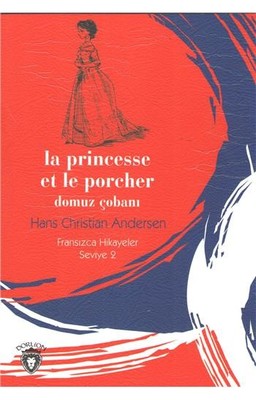 La Princesse Et Le Porcher Domuz Çobanı-Fransızca Hikayeler Seviye 2