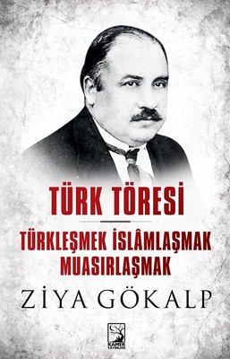 Türk Töresi-Türkleşmek İslamlaşmak Muasırlaşmak