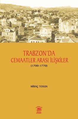 Trabzon'da Cemaatler Arası İlişkiler 1700-1770