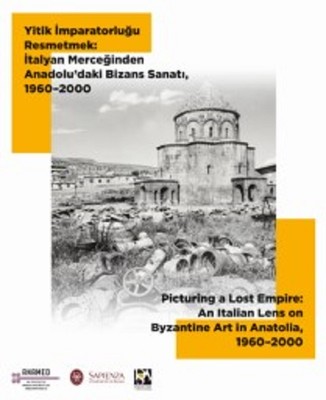 Yitik İmparatorluğu Resmetmek-İtalyan Merceğinden Anadolu'dakşi Bizans Sanatı 1960-2000