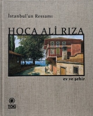 İstanbul'un Ressamı Hoca Ali Rıza Ev ve Şehir-2 Cilt Takım