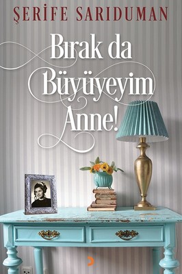 Bırak da Büyüyeyim Anne!