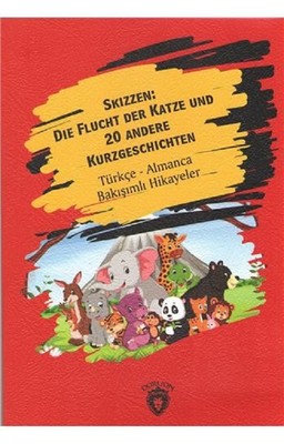 Skizzen: Die Flucht Der Katze Und 20 Andere Kurzgeschichten-Türkçe Almanca Bakışımlı Hikayeler