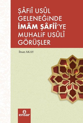 Şafii Asül Geleneğinde İmam Şafiiye Muhalif Usüli Görüşler