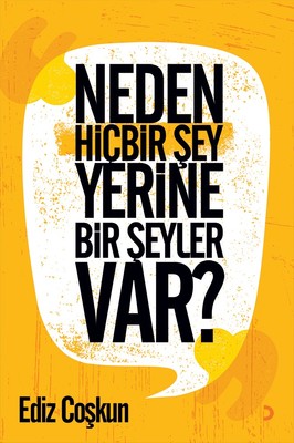 Neden Hiçbir Şey Yerine Bir Şeyler Var?