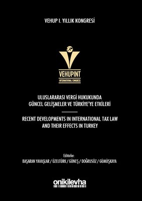 VEHUP 1.Yıllık Kongresi-Uluslararası Vergi Hukukunda Güncel Gelişmeler ve Türkiye'ye Etkileri