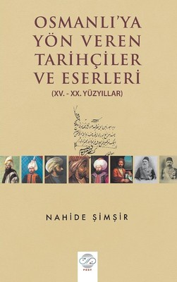 Osmanlı'ya Yön Veren Tarihçiler ve Eserleri