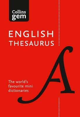 Collins English Thesaurus Gem Edition: 128000 synonyms and antonyms in a mini format (Collins Gem)