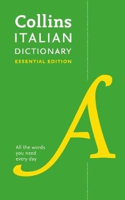 Collins Italian Dictionary Essential edition: 60000 translations for everyday use (Collins Essentia