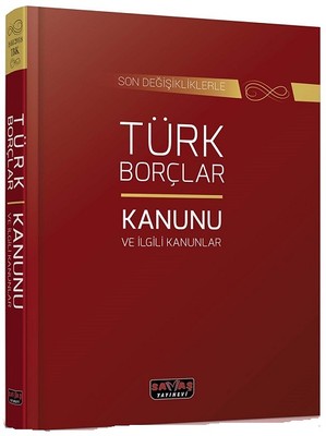Son Değişikliklerle Türk Borçlar Kanunu ve İlgili Kanunlar
