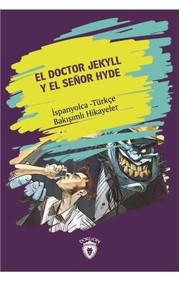 El Doctor Jekyll Y El Senor Hyde-İspanyolca Türkçe Bakışımlı Hikayeler