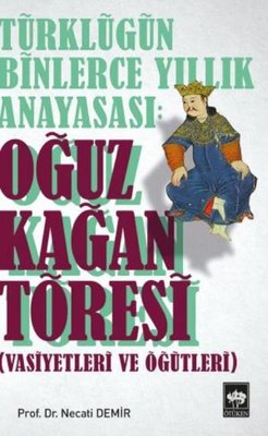 Türkçülüğün Binlerce Yıllık Anayasası: Oğuz Kağan Töresi