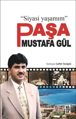 Siyasi Yaşamım Paşa Mustafa Gül